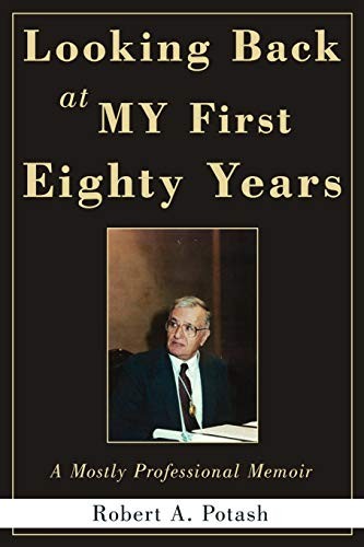 Looking Back at My First Eighty Years (Robert A. Potash)