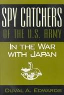 Spy Catchers of the U.S. Army in the War With Japan (Duval A. Edwards)
