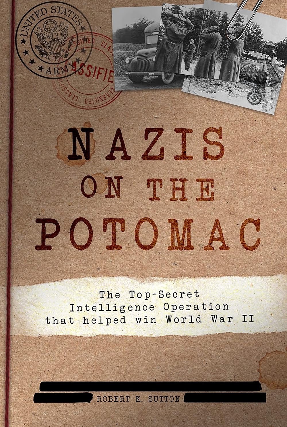 Nazis on the Potomac: The Top-Secret Intelligence Operation That Helped Win World War II (Robert K. Sutton)