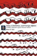 Book cover: Arias, Cabalettas, and Foreign Affairs by Hans N. Tuch