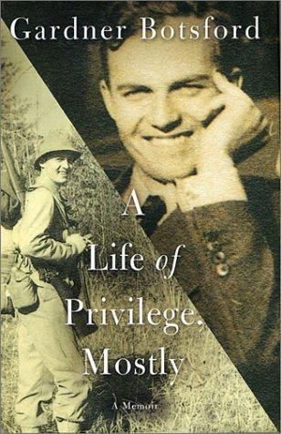 A Life of Privilege, Mostly (Gardner Botsford)
